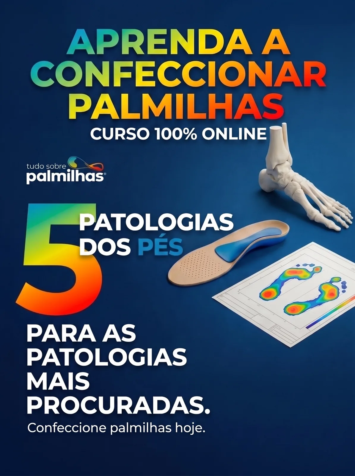 Aprenda a Confeccionar Palmilhas — Curso 100% Online — 5 patologias dos pés mais procuradas